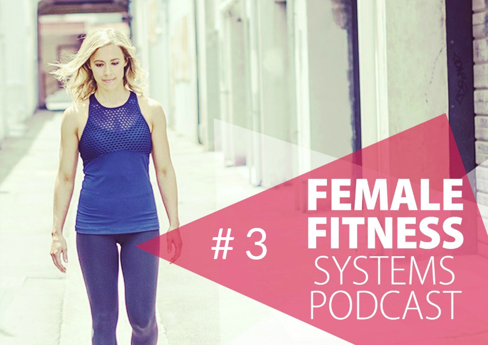 female fitness systems podcast episode 3