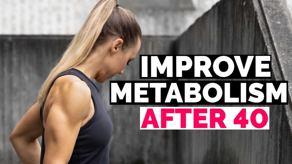 How To Improve Your Metabolism After 40 The Real And Practical Things