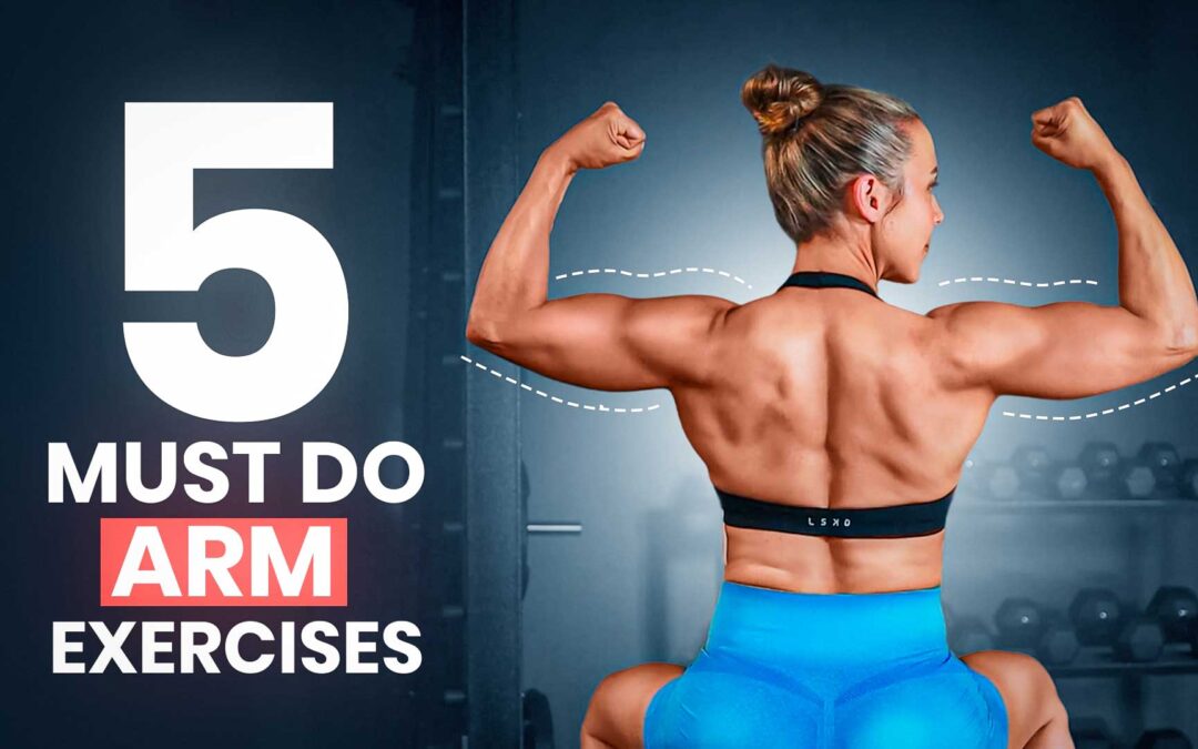 5 Must Do Exercises For Sculpted Arms